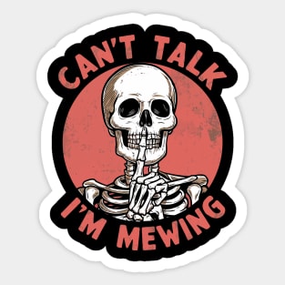 Can't Talk I'm Mewing Sticker